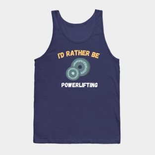 I'd rather be powerlifting Plates Tank Top